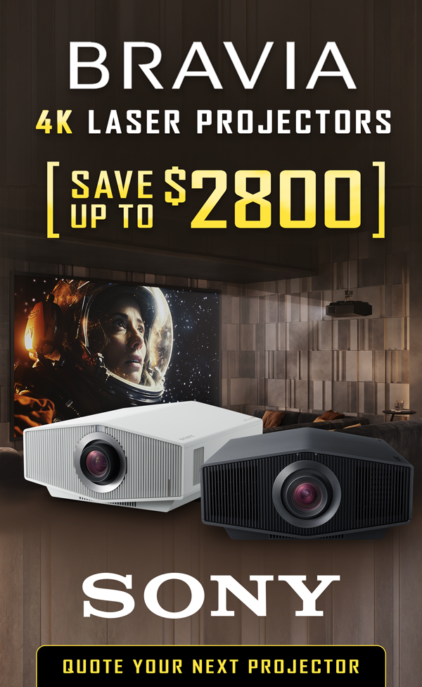 Sony Bravia 4K Laser Projectors...Save up to $2800...Quote Your Next Projector