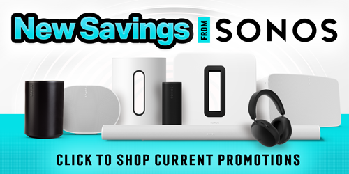 New Savings from SONOS...Click to Shop Current Promotions
