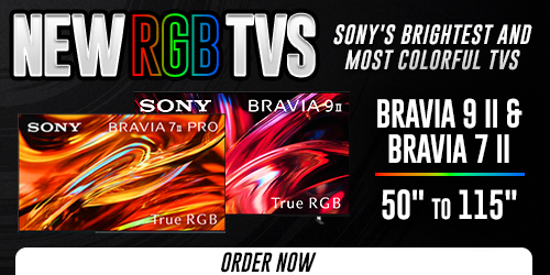 SONY'S BRIGHTEST AND MOST COLORFUL TVS...PRE-ORDER NOW