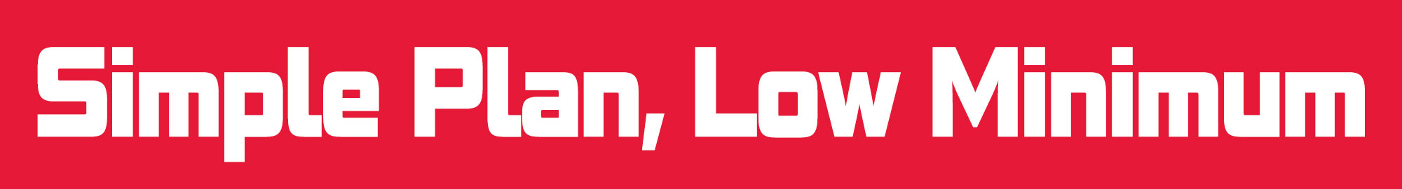 Simple Plan, Low Minimum